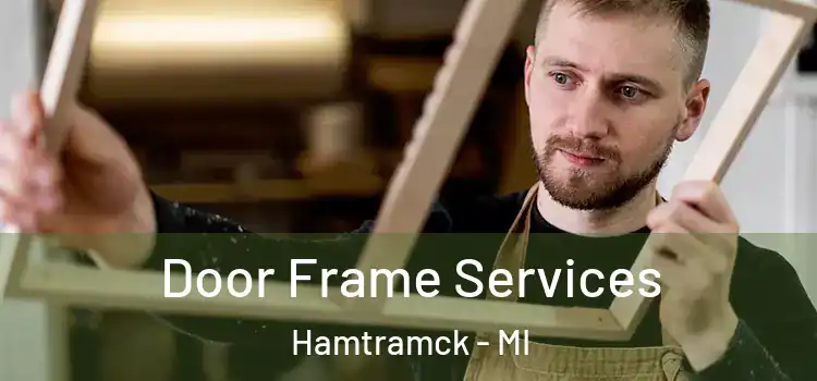 Door Frame Services Hamtramck - MI